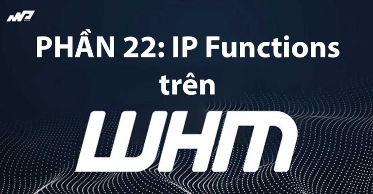 Tổng quan về WHM [Phần 22]: IP Functions trên WHM