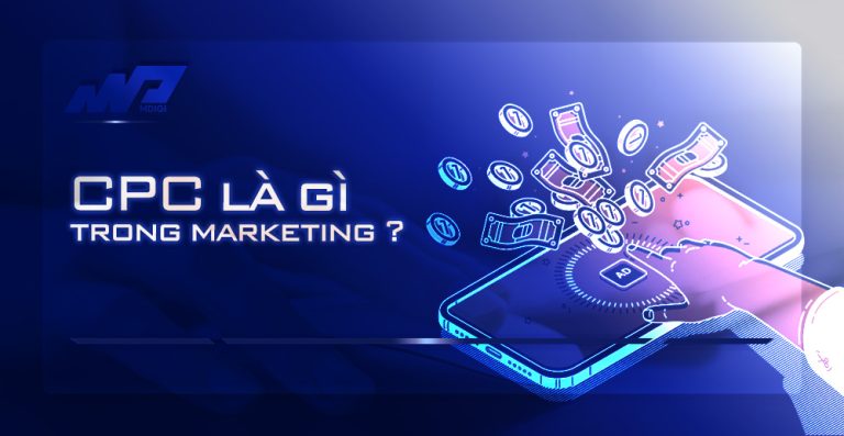 CPC (Cost Per Clicks) là gì trong marketing? Cách tối ưu hóa CPC