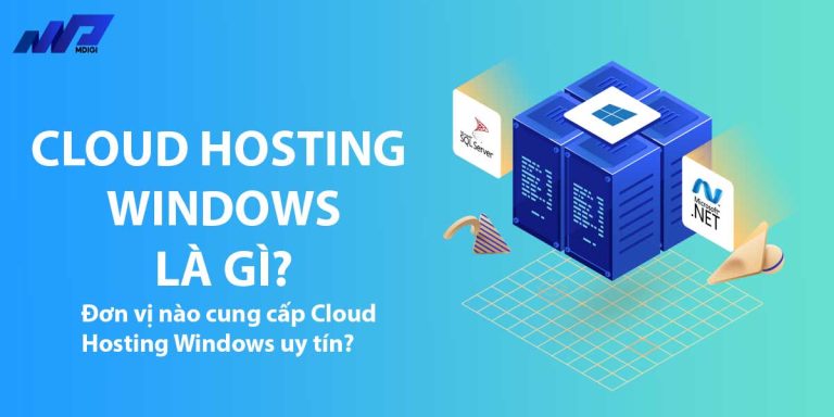 Cloud Hosting Windows là gì? Mua ở đâu tốt nhất hiện nay?
