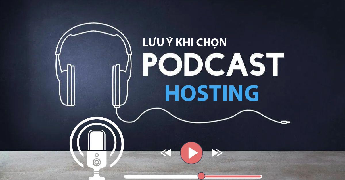 luu-y-khi-chon-podcast-hosting