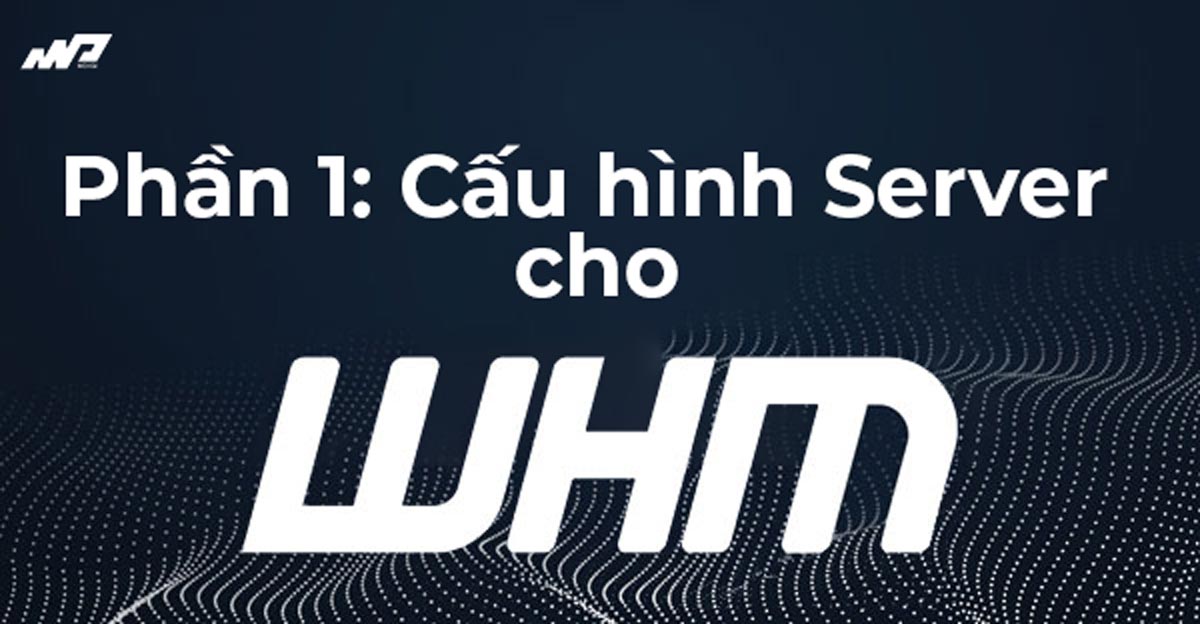 phan-1-cau-hinh-server-cho-whm