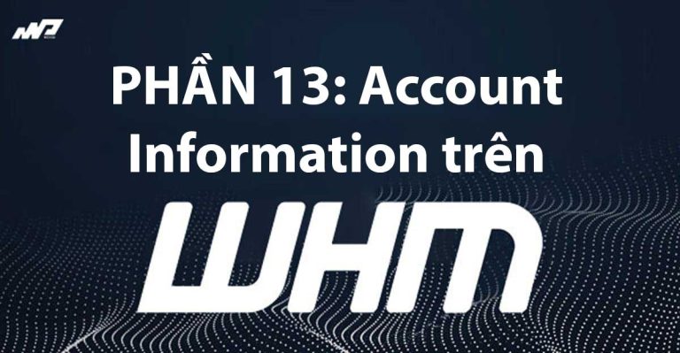 Tổng quan về WHM [Phần 13]: Account Information trên WHM