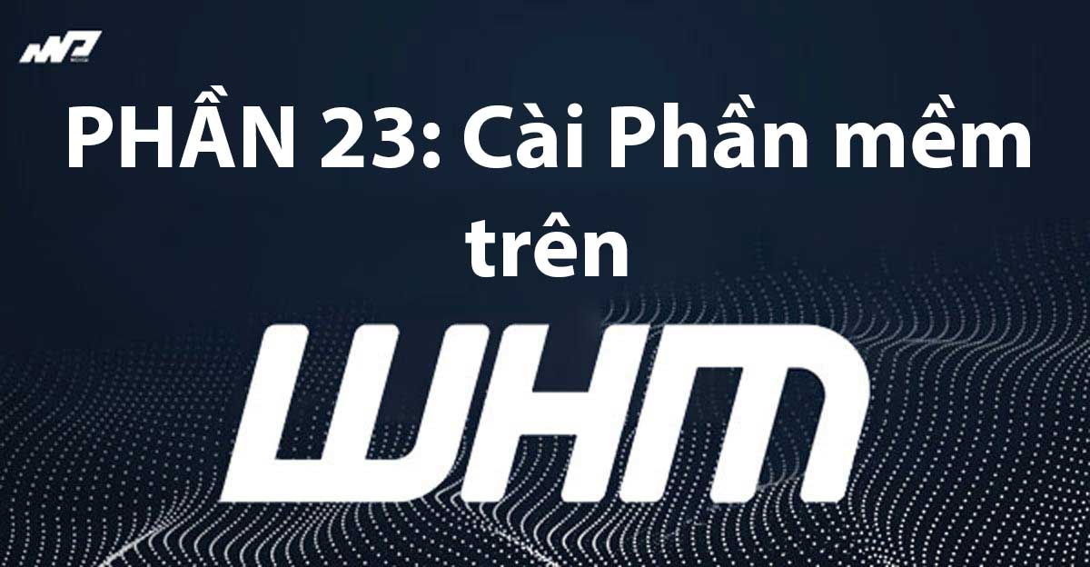 phan-23-cai-phan-mem-va-ung-dung-tren-whm