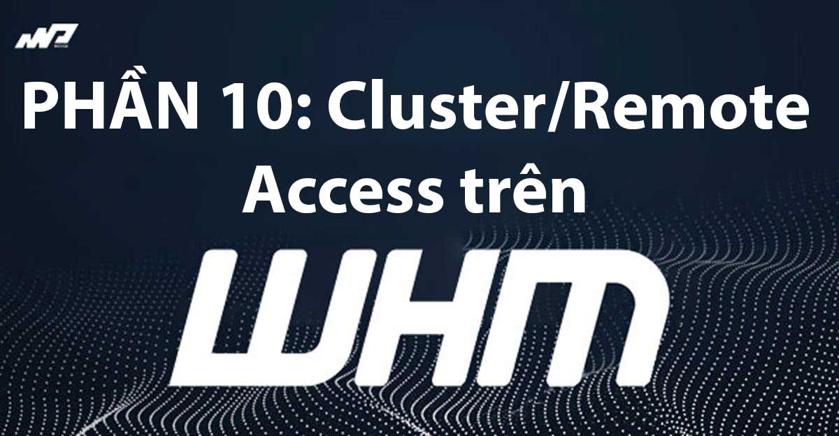 phan10-cluster-remote-acces-tren-whm