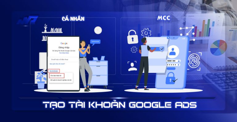 Hướng dẫn tạo tài khoản Google Ads và tài khoản MCC