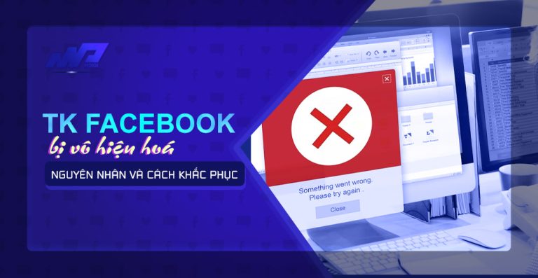 Tài khoản Facebook bị vô hiệu hóa: Nguyên nhân và Cách khắc phục