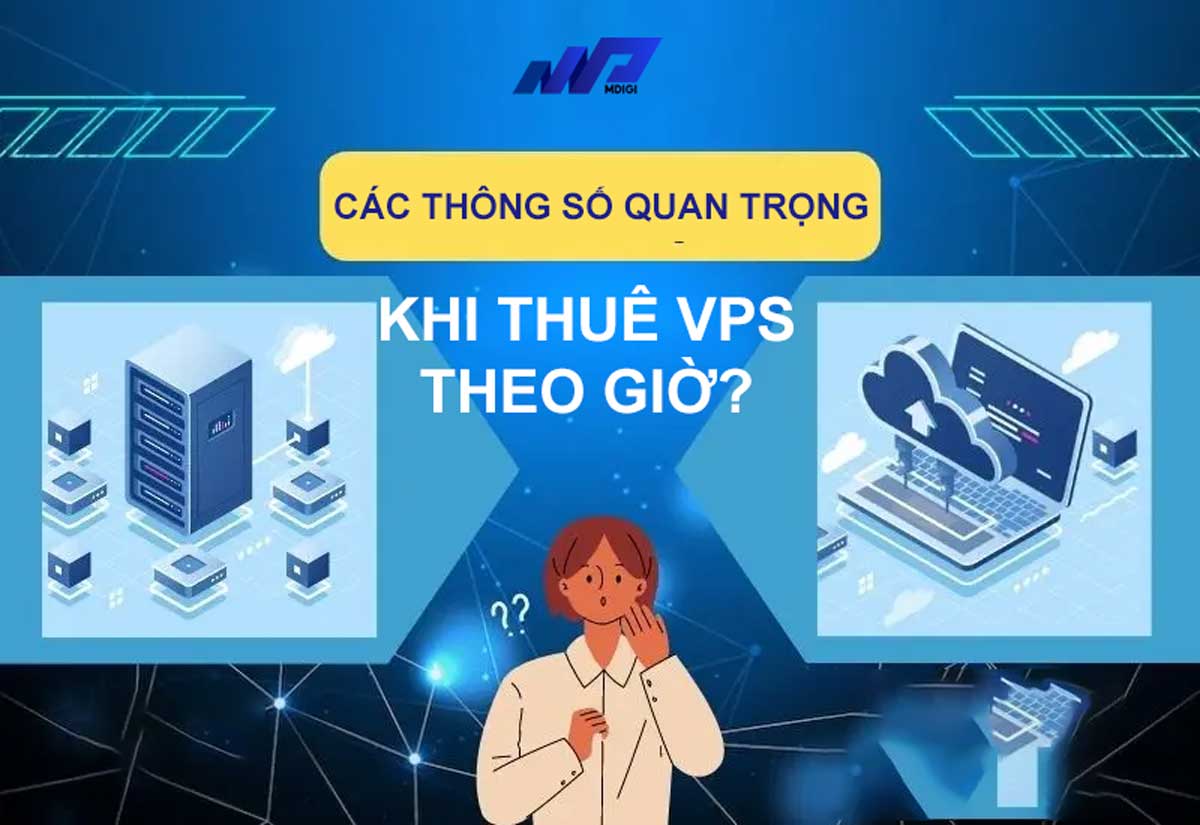 cac-thong-so-can-chu-y-khi-thue-vps-theo-gio
