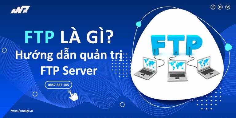 FTP là gì? Hướng dẫn quản trị FTP Server từ A-Z