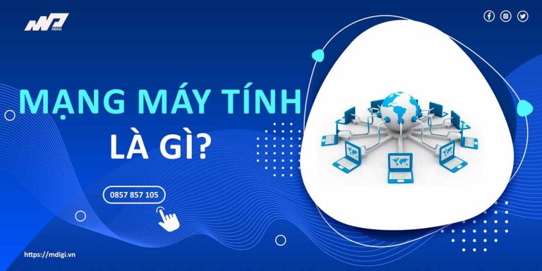 Mạng máy tính là gì? Có những loại mạng nào?