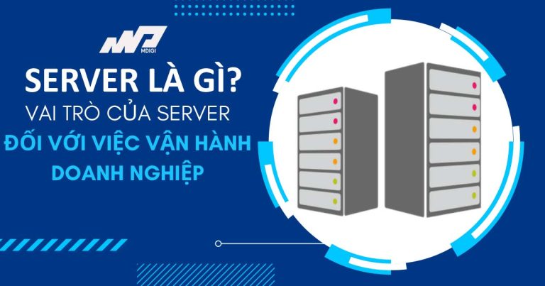 Server là gì? Vai trò của Server đối với Doanh nghiệp