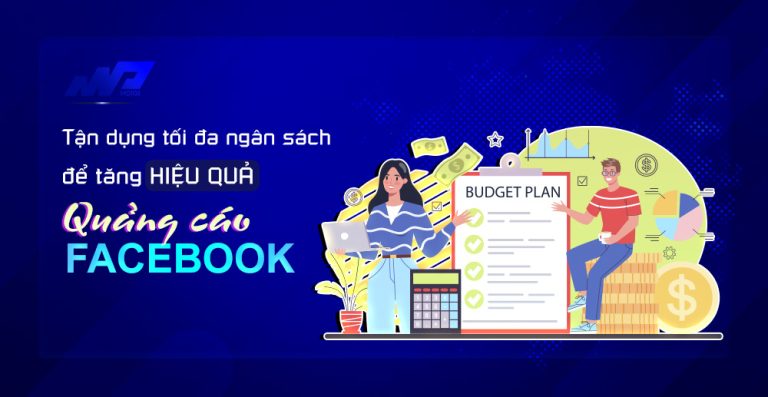 Tận dụng tối đa ngân sách quảng cáo trên Facebook