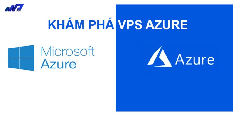 Cloud mạnh mẽ với VPS Azure của Microsoft