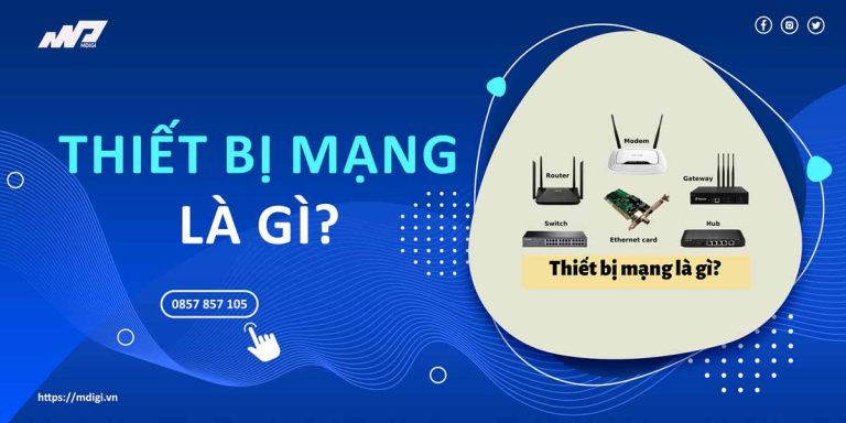 Thiết bị mạng là gì? Các vấn đề thường gặp với thiết bị mạng