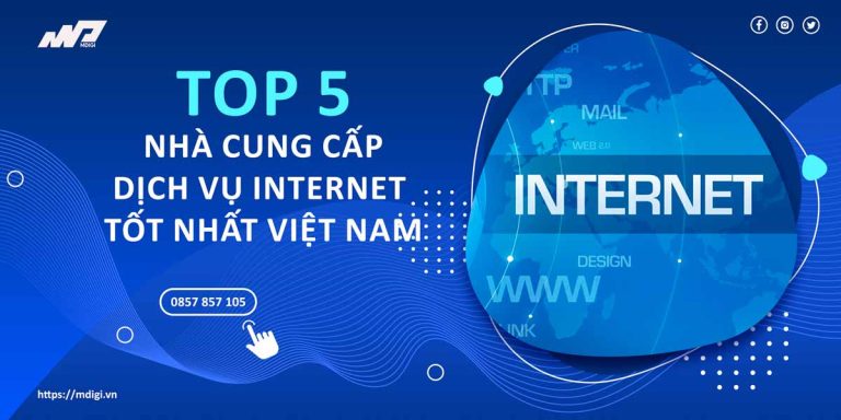 Top 5 nhà cung cấp Dịch vụ Internet tốt nhất tại Việt Nam