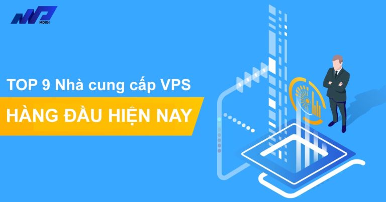 TOP 9 nhà cung cấp VPS tốt nhất thế giới hiện nay