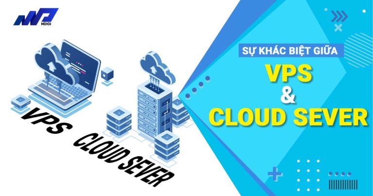 VPS và Cloud Server: Lựa chọn nào tốt nhất cho Doanh nghiệp