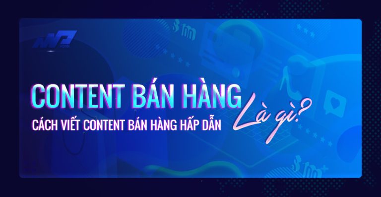 Content bán hàng là gì? Cách viết content bán hàng hấp dẫn