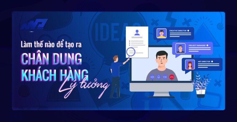 Làm thế nào để tạo ra chân dung khách hàng lý tưởng?