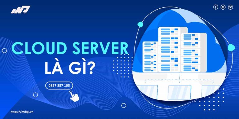 Cloud Server là gì? Tất tần tật về Cloud Server cho Newbie