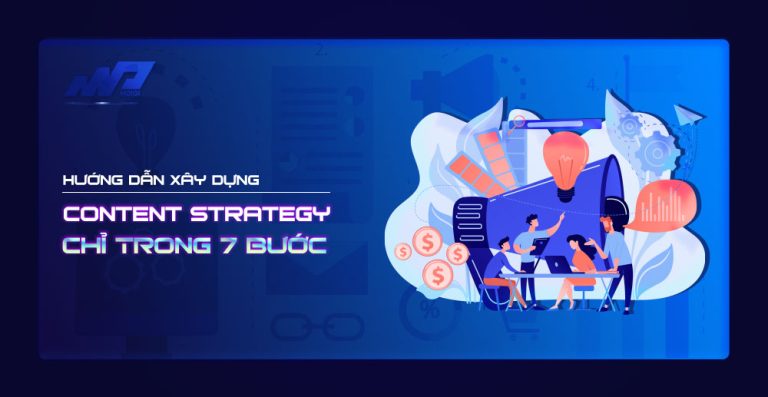 Hướng dẫn xây dựng Content Strategy chỉ trong 7 bước