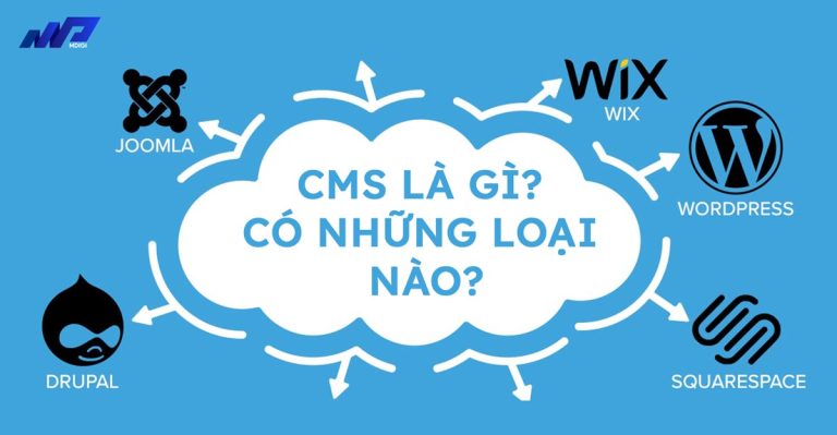 CMS là gì? Các CMS phổ biến & Hướng dẫn sử dụng chi tiết