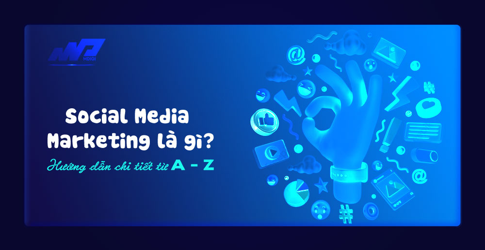 Social-Media-Marketing-la-gi-Huong-dan-chi-tiet-tu-A-Z