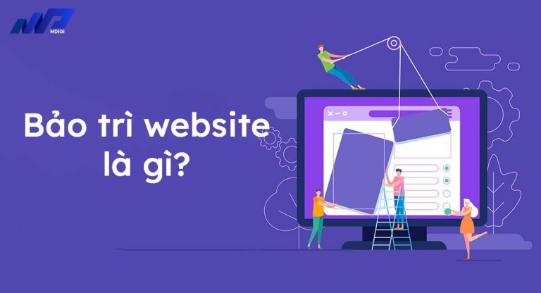 Bảo trì website là gì? Tại sao cần Bảo trì website Doanh nghiệp?