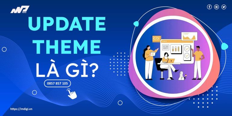 Theme update là gì? Tại sao cần phải Cập nhật Theme?