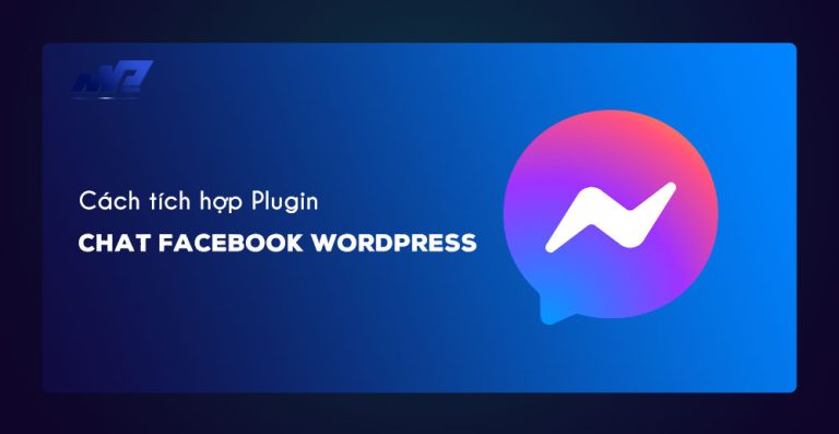 Cách tích hợp Plugin chat Facebook WordPress cho website