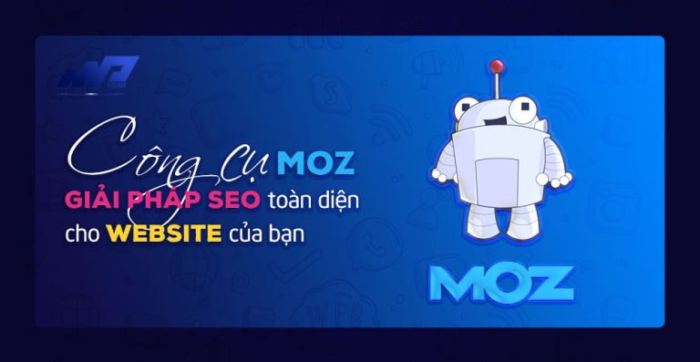 Công cụ Moz: Giải pháp SEO toàn diện cho website của bạn