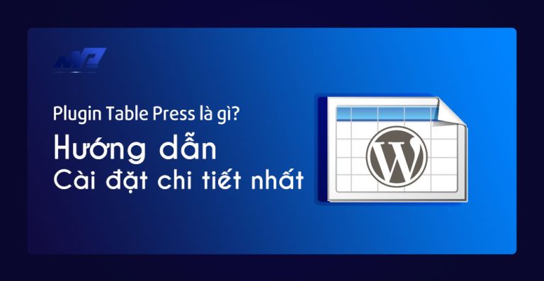 Plugin Table Press là gì? Hướng dẫn cài đặt chi tiết nhất