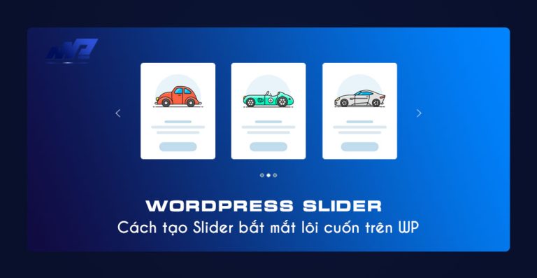 WordPress Slider: Cách tạo Slider bắt mắt lôi cuốn trên WP