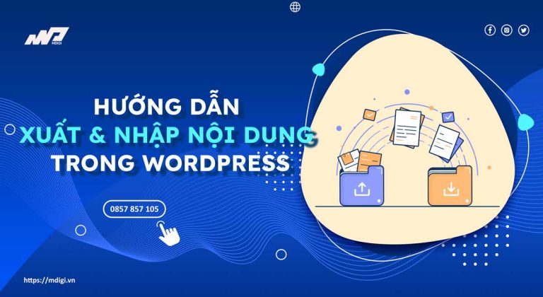 Hướng dẫn Xuất và Nhập Dữ liệu WordPress chi tiết