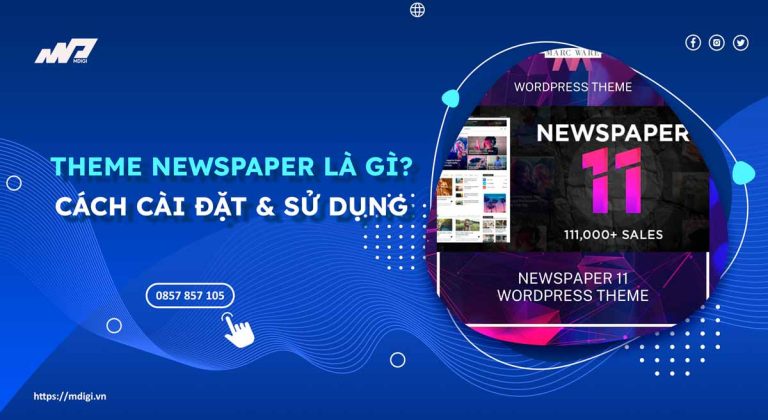 Theme Newspaper là gì? Cách cài đặt và sử dụng từ A-Z