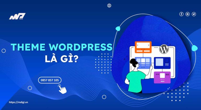 Theme WordPress là gì? Tại sao cần sử dụng theme?