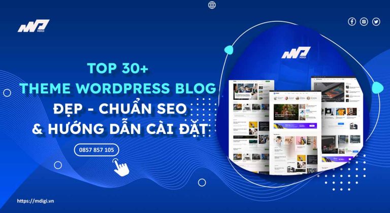TOP 30+ Theme Blog WordPress tốt nhất & Cách cài đặt